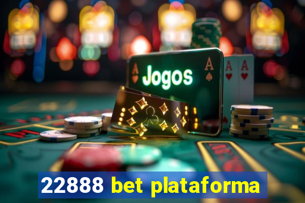22888 bet plataforma